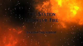 The Station Nightclub Fire  A Short Documentary  Fascinating Horror [upl. by Eelorac]