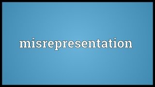 Misrepresentation Meaning [upl. by Teddman]