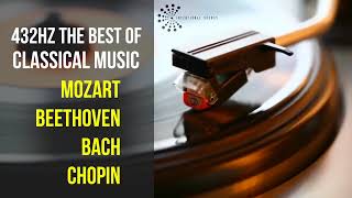 Best Classical Music 432Hz 》Mozart • Beethoven • Bach • Chopin 》Piano Violin amp Orchestral [upl. by Leschen]